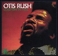 Otis Rush - Cold Day in Hell